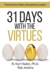 31 Days with the Virtues : Practicing the Habits of Exceptional Leaders - Book