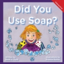 Did You Use Soap? : A Child's Interactive Book of Fun & Learning - Book