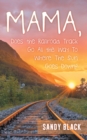 Mama, Does the Railroad Track Go All the Way to Where the Sun Goes Down? - Book