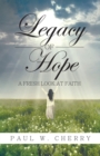 Legacy of Hope : A Fresh Look at Faith - eBook