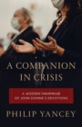 A Companion in Crisis : A Modern Paraphrase of John Donne's Devotions - Book