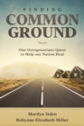Finding Common Ground : One Octogenarian's Quest to Help our Nation Heal - Book