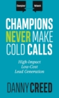 Champions Never Make Cold Calls : High-Impact, Low-Cost Lead Generation - Book