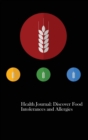 Health Journal : Discover Food Intolerances and Allergies: (A Food Diary That Tracks Your Triggers and Symptoms) - Book
