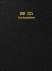 2021 - 2025 5-Year Monthly Planner : 60-Month Calendar (Black) - Book
