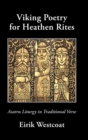 Viking Poetry for Heathen Rites : Asatru Liturgy in Traditional Verse - Book