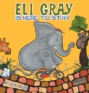 Eli Gray Is Here to Stay : Children Bedtime Story Picture Book - Book
