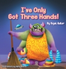 I've Only Got Three Hands! : Teach Your Children to Keep Their Room Clean - Book