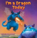 I'm a Dragon Today : Sometime Parents Can Be Creative Too! - Book