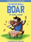 I've Never Seen A Boar : Children's books To Help Kids Sleep with a Smile - Book
