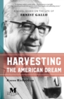 Harvesting the American Dream : A Novel Based on the Life of Ernest Gallo - Book