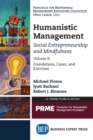 Humanistic Management : Social Entrepreneurship and Mindfulness Volume II, Foundations, Cases, and Exercises - Book