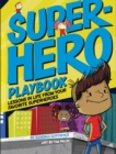 Superhero Playbook : Lessons in Life from Your Favorite Superheroes - Book
