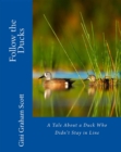 Follow the Ducks : A Tale About a Duck Who Didn't Stay in Line - eBook