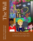 The Wall : A Story of Three Boys Who Got Bullied and Fight Back - eBook