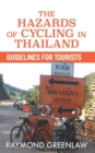 The Hazards of Cycling in Thailand : Guidelines for Tourists - Book