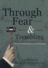 Through Fear & Trembling : The Criminalization of Christianity - Book