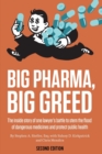 Big Pharma, Big Greed (Second Edition) : The Inside Story of One Lawyer's Battle to Stem the Flood of Dangerous Medicines and Protect Public Health - Book