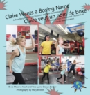 Claire Wants a Boxing Name/Claire veut un nom de boxe : A True Story Promoting Inclusion and Self-Determination/Une histoire vraie promouvant l'inclusion et l'auto-determination - eBook