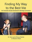 Finding My Way to the Best Me : An Inclusive Social-Emotional Learning Curriculum - Book