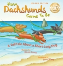 How Dachshunds Came to Be (Second Edition Hard Cover) : A Tall Tale About a Short Long Dog (Tall Tales # 1) - Book