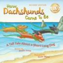 How Dachshunds Came to Be (Second Edition Soft Cover) : A Tall Tale About a Short Long Dog (Tall Tales # 1) - Book