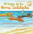 El Origen de los Perros Salchicha (Second Edition Spanish/English Bilingual Hard Cover) : Un Gran Cuento Acerca de un Perro Largo y Pequeno (Tall Tales # 1) - Book