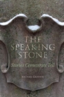 The Speaking Stone - Stories Cemeteries Tell - Book
