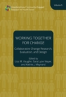 Working Together for Change – Collaborative Change Researchers, Evaluators, and Designers, Volume 5 - Book