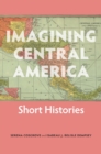 Imagining Central America - Short Histories - Book