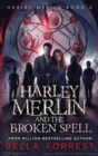 Harley Merlin 5 : Harley Merlin and the Broken Spell - Book