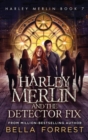 Harley Merlin 7 : Harley Merlin and the Detector Fix - Book