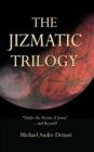 The Jizmatic Trilogy : "Under the Moons of Jizma"...and Beyond! - Book