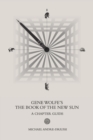 Gene Wolfe's The Book of the New Sun : A Chapter Guide - Book