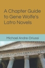 A Chapter Guide to Gene Wolfe's Latro Novels - Book