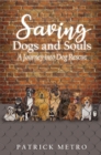 Saving Dogs and Souls : A Journey into Dog Rescue - eBook