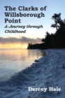 The Clarks of Willsborough Point : A Journey through Childhood - Book