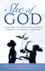 She of God : Alchemical Art Deck & Evolutionary Empowerment Book-An Exploration of the Wisdom of Woman thru Visionary Art, Timeless Quotes and Conscious Creation to Achieve Your Highest Potential - Book