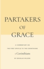 Partakers of Grace : A Commentary on the First Epistle to the Corinthians - Book