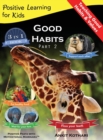 Good Habits Part 2 : A 3-In-1 Unique Book Teaching Children Good Habits, Values as Well as Types of Animals - Book