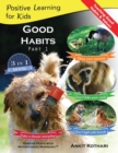Good Habits Part 1 : A 3-in-1 unique book teaching children Good Habits, Values as well as types of Animals - Book