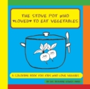 The Stove Pot Who Loved to Eat Vegetables - Book