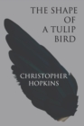The Shape of a Tulip Bird - Book