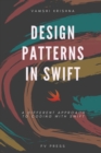 Design Patterns in Swift : A Different Approach to Coding with Swift - Book