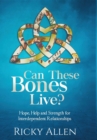 Can These Bones Live? : Hope, Help, and Strength For Interdependent Relationships - eBook