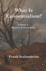 What Is Existentialism? Vol. I : History & Principles - Book