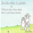 Jo-Jo the Lamb : This Is the Day That the Lord Has Made - Book