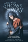 She Who Shows the Way : : Heaven's Messages for Our Turbulent Times - Book