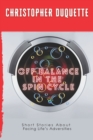 Off Balance In The Spin Cycle : Short Stories About Overcoming Life's Adversities - Book