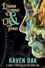 Dragon Springs & Other Things : A Short Story Collection Book I - Book
